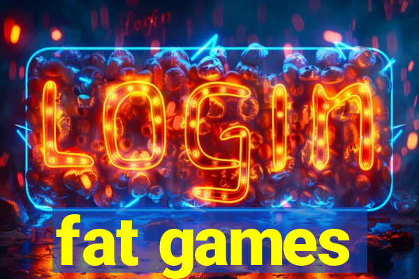 fat games